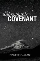 An Unbreakable Covenant: How God Rescued His Covenant Child, His Warning and a Mysterious List Written by the Hand of God.