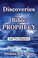 Discoveries in Bible Prophecy: And Two Raptures