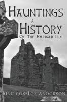 Hauntings and History of the Emerald Isle