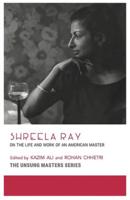 Shreela Ray: On the Life and Work of an American Master