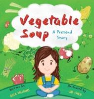 Vegetable Soup : A Pretend Story