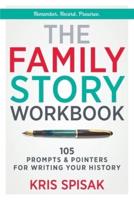 The Family Story Workbook: 105 Prompts & Pointers for Writing Your History