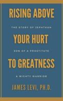 Rising Above Your Hurt to Greatness