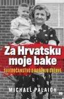 Za Hrvatsku moje bake:  Svjedočanstvo o rođenju države