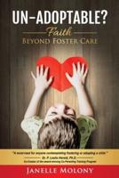 Un-Adoptable?: Faith Beyond Foster Care