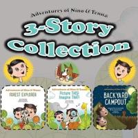 Adventures of Nino and Tenna 3-Story Collection: Forest Explorer, Picture This! Imagine That!, Backyard Campout