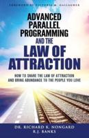 Advanced Parallel Programming and the Law of Attraction: How to Share the Law of Attraction  and Bring Abundance to the People You Love