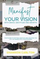 Manifest Your Vision With Grace, Gratitude and Growth