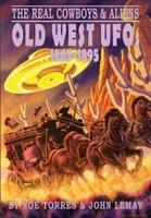 The Real Cowboys & Aliens: Old West UFOs (1865-1895)
