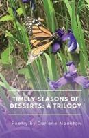 Timely Seasons of Desserts: A Trilogy: Poetry by Darlene Machtan