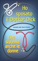 Ho Sposato Il Dottor Dick Che Sistema Anche Le Donne...