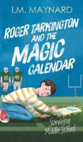 Roger Tarkington and the Magic Calendar: Surviving Middle School