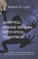 Giant Frog, Methane Smog, and Super Speed to Ganymede