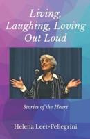 Living, Laughing, Loving Out Loud: Stories of the Heart