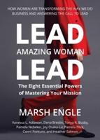 Lead. Amazing Woman. Lead: The Eight Essential Powers of Mastering Your Mission
