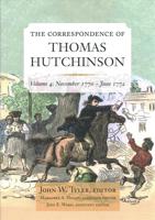 The Correspondence of Thomas Hutchinson. Volume 4 November 1770-June 1772