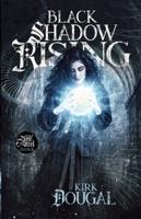 Black Shadow Rising: A Tale of Bone and Steel - Two