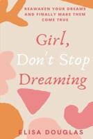 Girl, Don't Stop Dreaming
