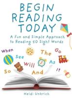 Begin Reading Today: A Fun and Simple Approach to Reading 50 Sight Words