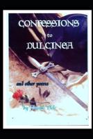 Confessions to Dulcinea And Other Poems