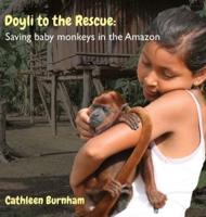 Doyli to the Rescue: Saving baby monkeys in the Amazon