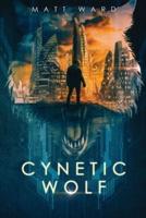 Cynetic Wolf: A YA Dystopian Sci-Fi Techno Thriller