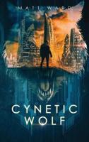 Cynetic Wolf: A YA Dystopian Sci-Fi Techno Thriller Novel