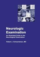 Neurologic Examination: An Illustrated Guide to the Neurological Examination