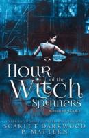 Hour of the Witch Spinners: Spinners-Book 1