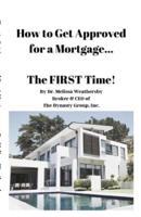 How to Get Approved for a Mortgage...The FIRST Time!