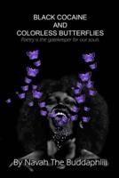 BLACK COCAINE AND COLORLESS BUTTERFLIES: Poetry is the gatekeeper for our souls.