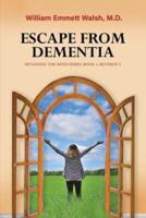Escape From Dementia: Retaining The Mind Series, Book 1, Revision 2