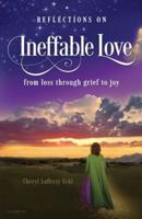 Reflections on Ineffable Love