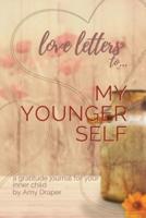 Love Letters to My Younger Self