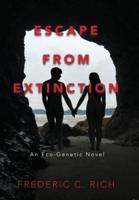 Escape From Extinction, An Eco-Genetic Novel