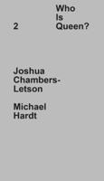 Who Is Queen? 2: Joshua Chambers-Letson, Michael Hardt