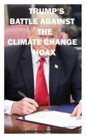 Trump's Battle Against The Climate Change Hoax