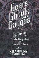 Gears, Ghouls, and Gauges: A Steampunk Anthology (Second Edition)