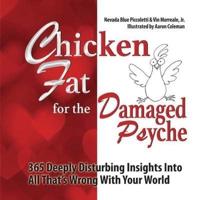 Chicken Fat For The Damaged Psyche