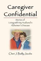 Caregiver Confidential: Stories of Living with My Husband's Alzheimer's Disease