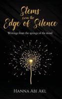 Stems from the Edge of Silence: Writings from the springs of the mind