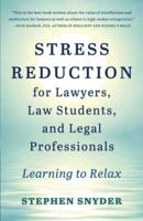 Stress Reduction for Lawyers, Law Students, and Legal Professionals