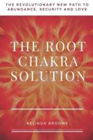 The Root Chakra Solution