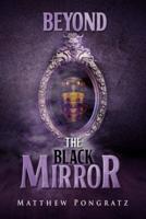 Beyond the Black Mirror