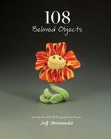 108 Beloved Objects [PAPERBACK]: Letting Go of Stuff, Keeping Our Stories