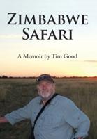 Zimbabwe Safari: A Memoir by Tim Good