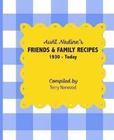 Aunt Nadine's Friends & Family Recipes