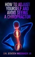 How to Adjust Yourself and Avoid Seeing a Chiropractor