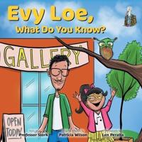 Evy Loe, What Do You Know?