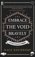 Embrace The Void Bravely